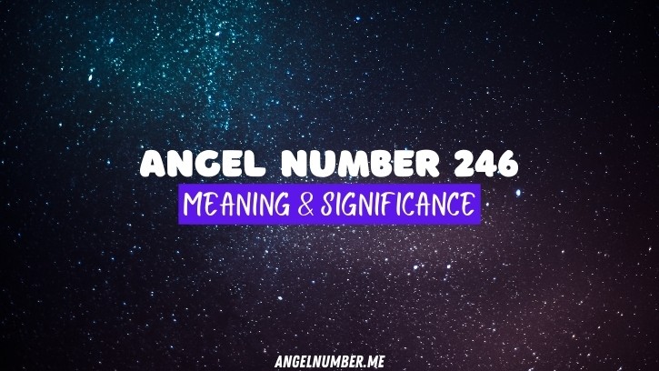 What Does Angel Number 246 Mean? Discover Its Powerful Message of Balance and Harmony