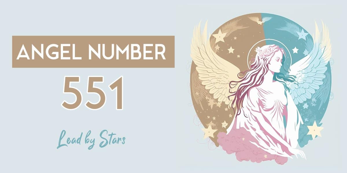 Unlock the Power of Angel Number 551: A Guide to Personal Growth, Change, and Divine Guidance